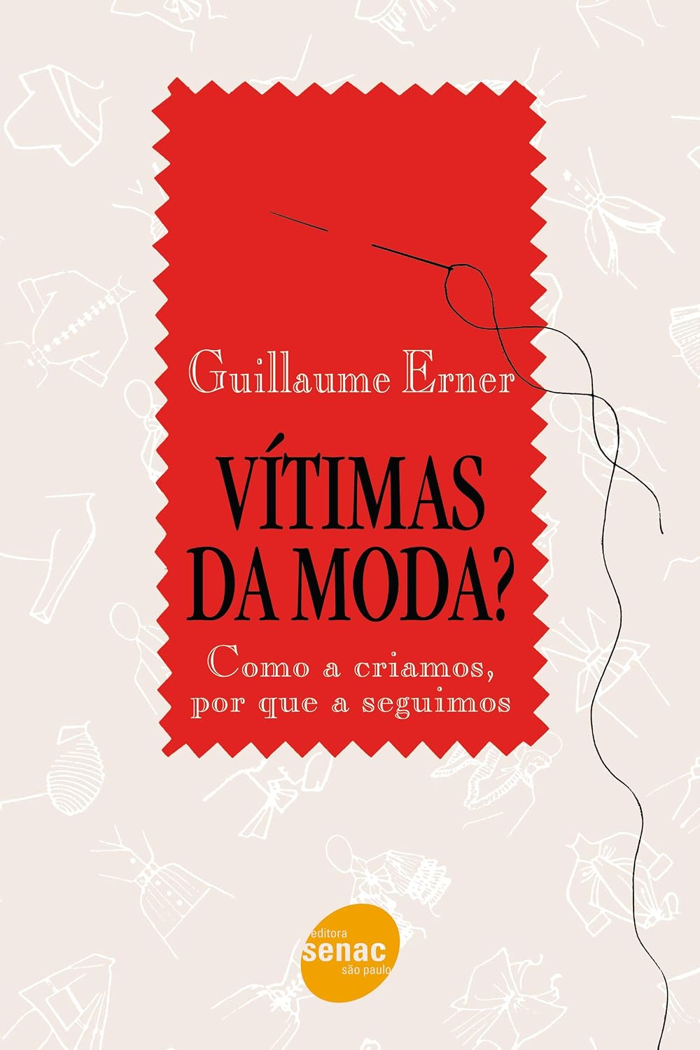 Vítimas da moda?: Como a Criamos, por que a Seguimos