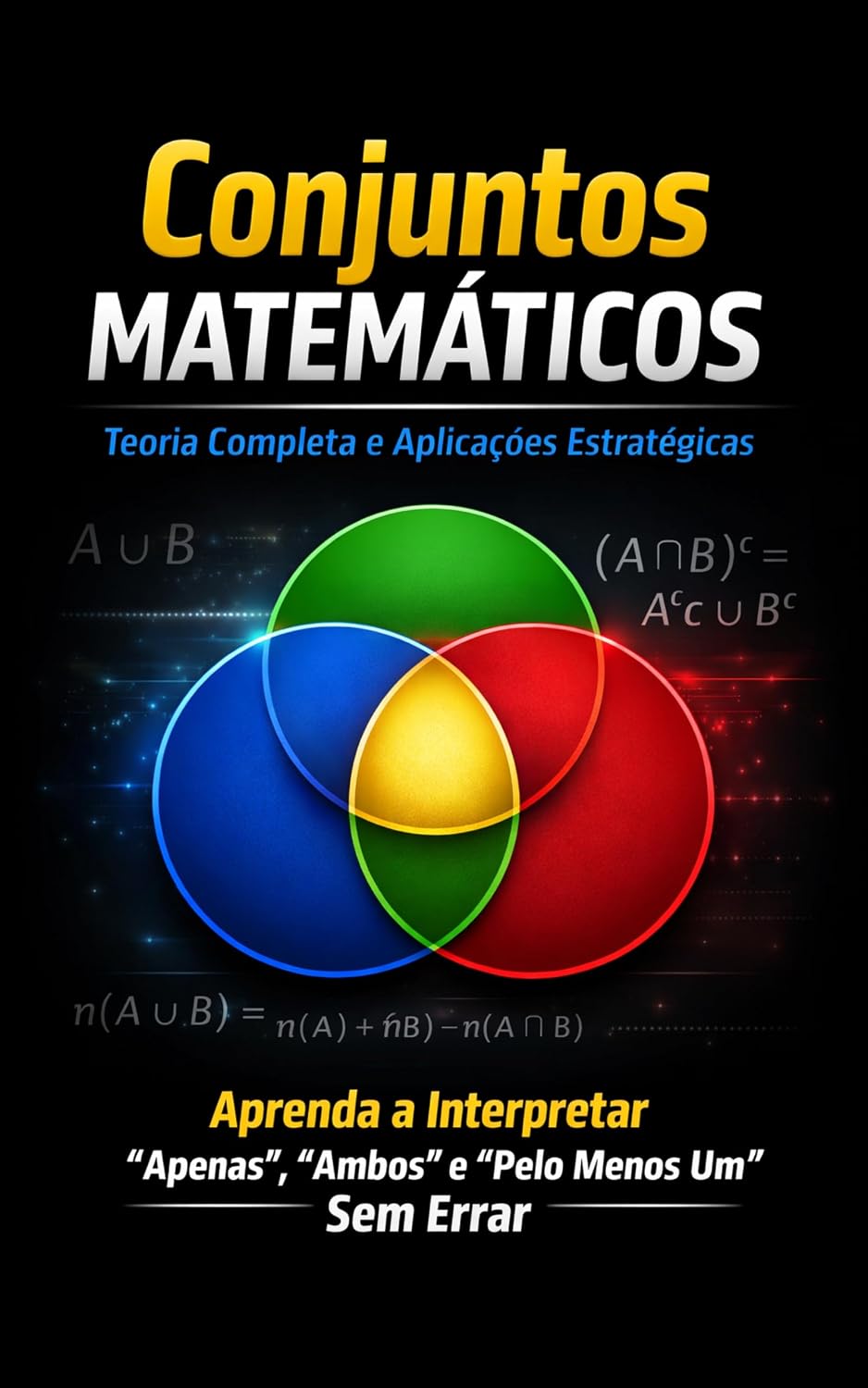 capítulo por capítulo baixar Conjuntos Matemáticos: Teoria Completa e Aplicações Estratégicas: Aprenda a Interpretar “Apenas”, “Ambos” e “Pelo Menos Um” Sem Errar