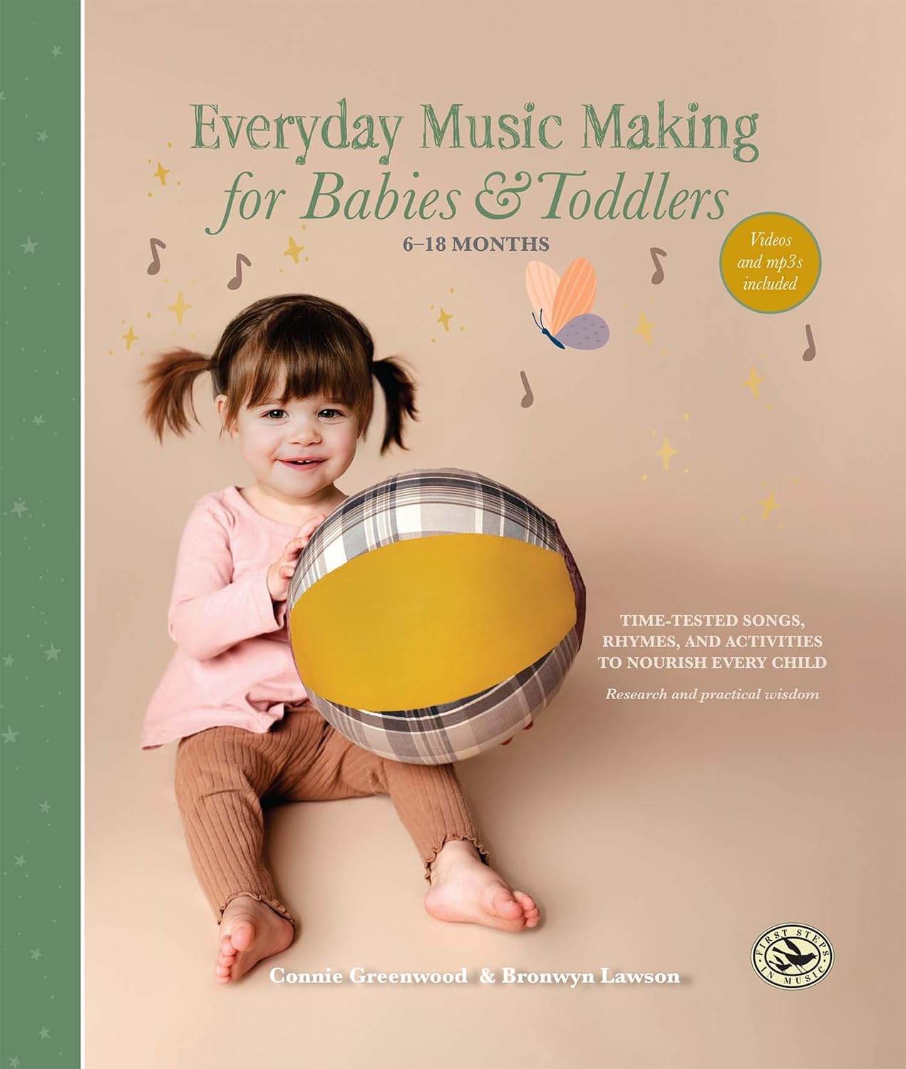 Everyday Music Making for Babies and Toddlers (6-18 Months): Time-Tested Songs, Rhymes, and Activities to Nourish Every Child