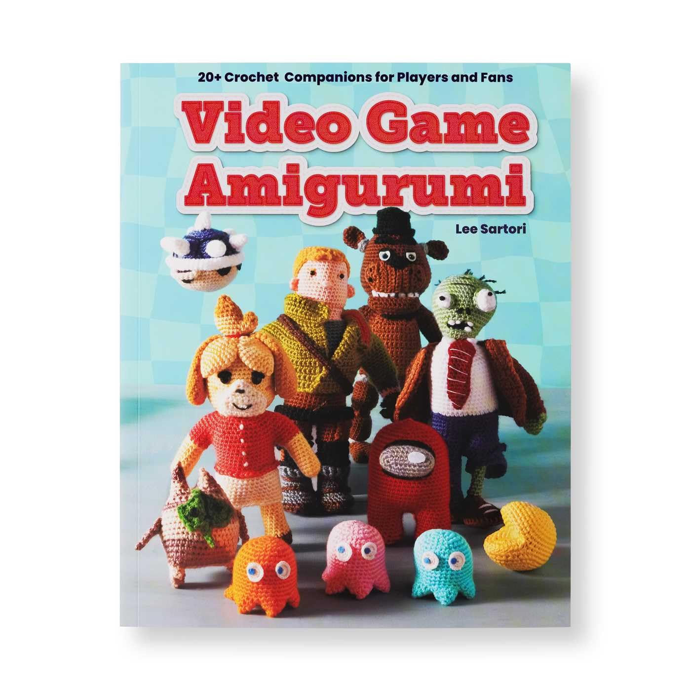 Gamer for Life: Video Game Amigurumi: 20+ Crochet Companions for Players and Fans