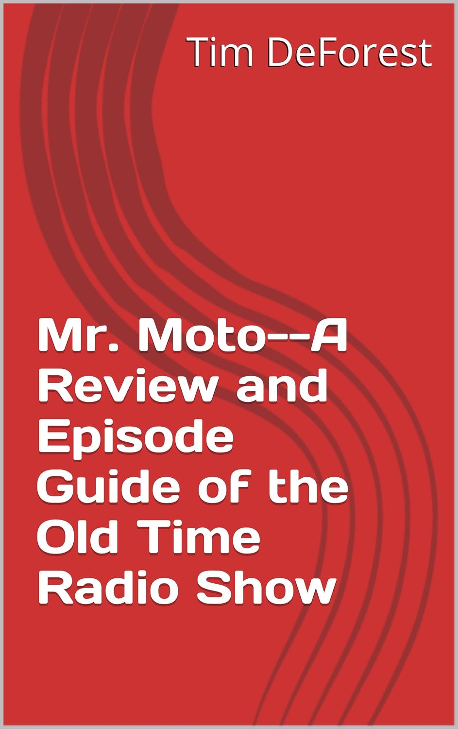 Mr. Moto--A Review and Episode Guide of the Old Time Radio Show (OTR Reviews and Episode Guides Book 3) (English Edition) baixar livro de graça