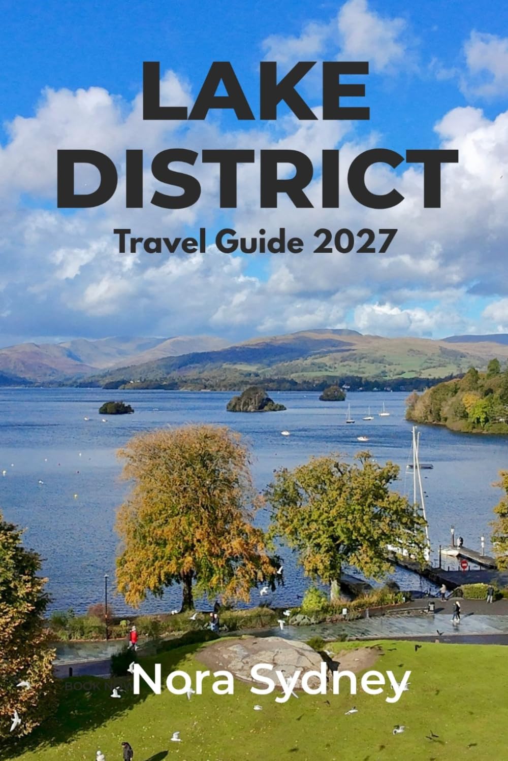 ler totalmente LAKE DISTRICT Travel Guide 2027: Discover Scenic Lakes, Mountain Walks, Charming Villages, Hidden Gems, Local Food & Unforgettable Adventures