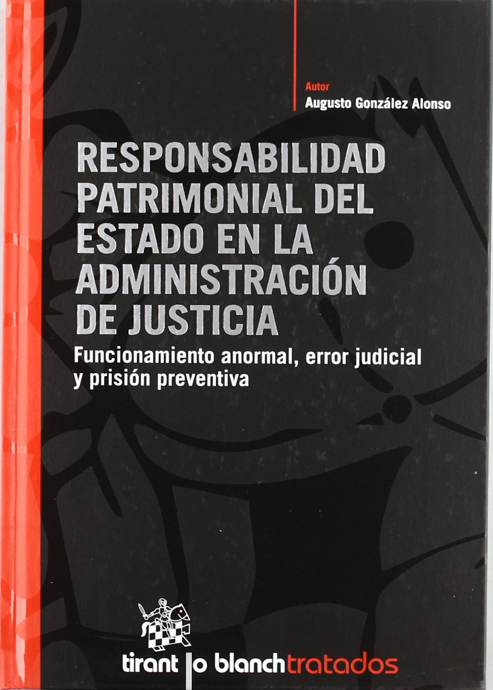 Responsabilidad Patrimonial del Estado en la Administracion de Justicia/ Patrimonial liability of the State for functioning of the Administration of... Abnormal Operation, Judicial Error, baixar o livro de graça