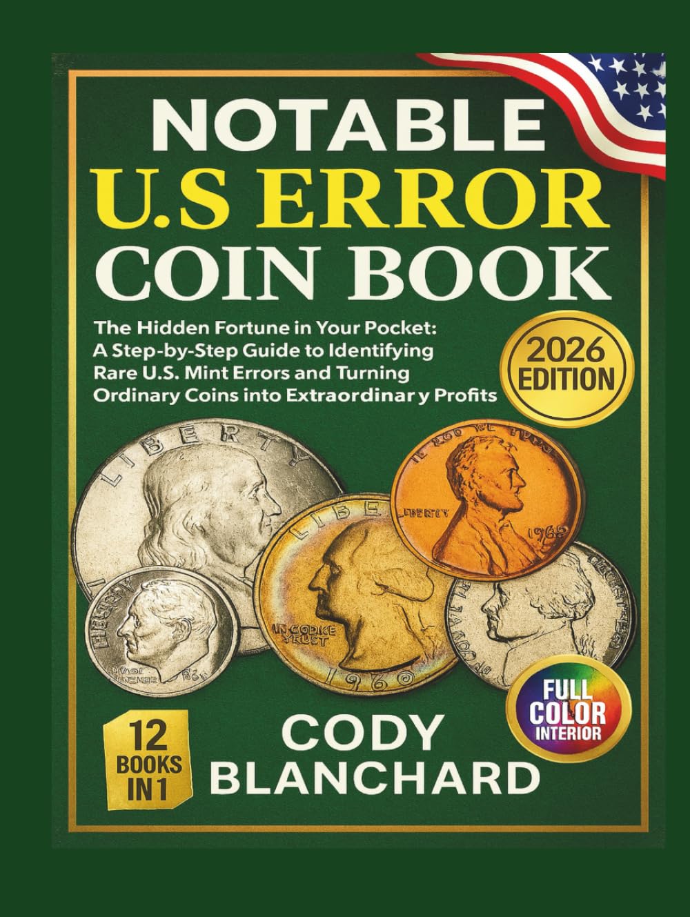 2026 Notable U.S Error Coin Book: The Hidden Fortune in Your Pocket: A Step-by-Step Guide to Identifying Rare U.S. Mint Errors and Turning Ordinary Coins into Extraordinary Profits baixar livro de graça