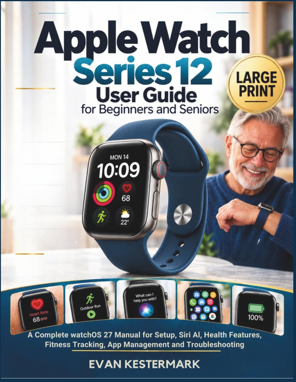 APPLE WATCH SERIES 12 USER GUIDE FOR BEGINNERS AND SENIORS: A Complete watchOS 27 Manual for Setup, Siri Al, Health Features, Fitness Tracking, App Management and Troubleshooting baixar o livro de graça