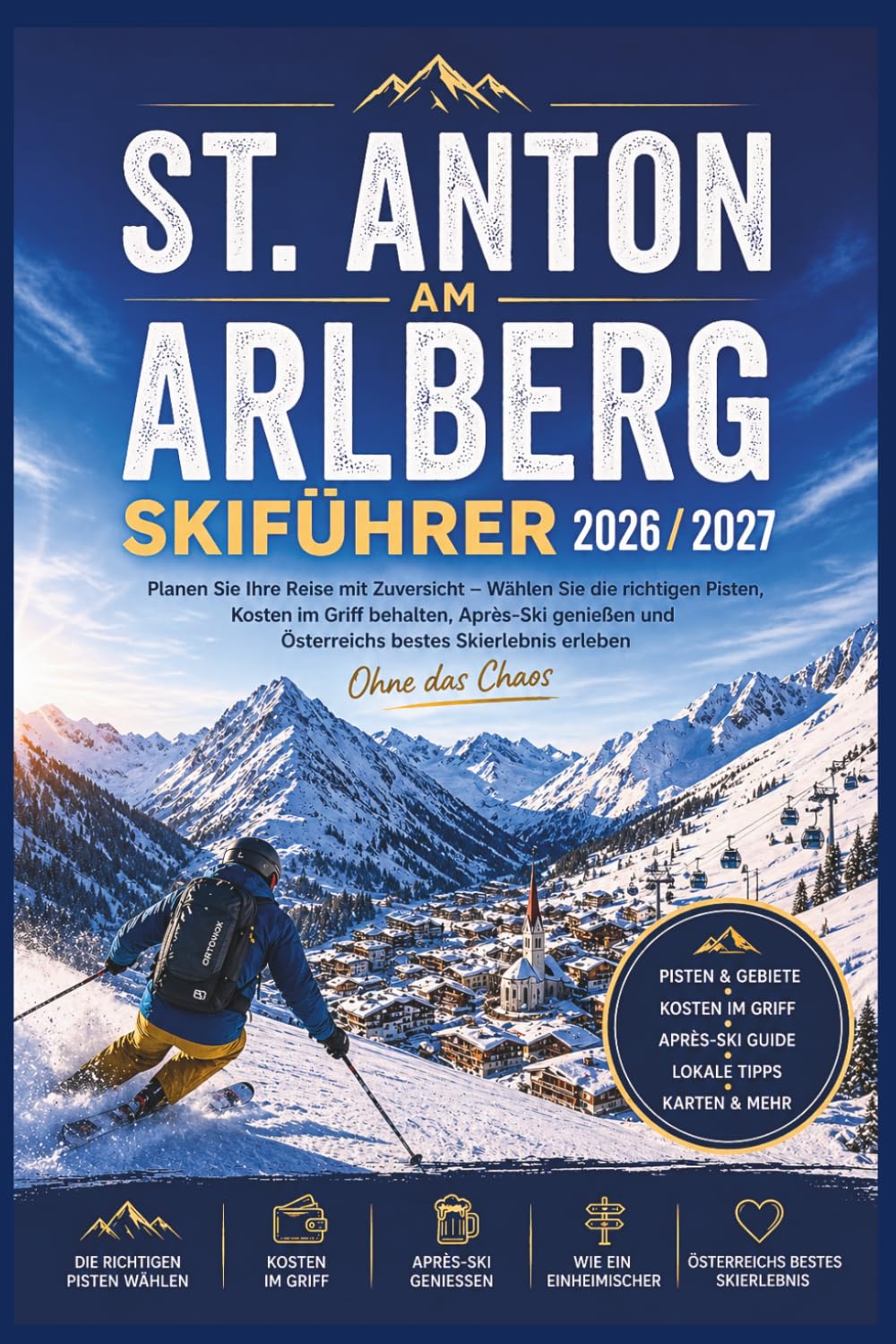 St. Anton am Arlberg Skiführer 2026/2027: Planen Sie Ihre Reise mit Zuversicht – Wählen Sie die richtigen Pisten, behalten Sie die Kosten im Griff,... (Smart Skiers Travel Guides) (German Edition) baixar o livro de graça