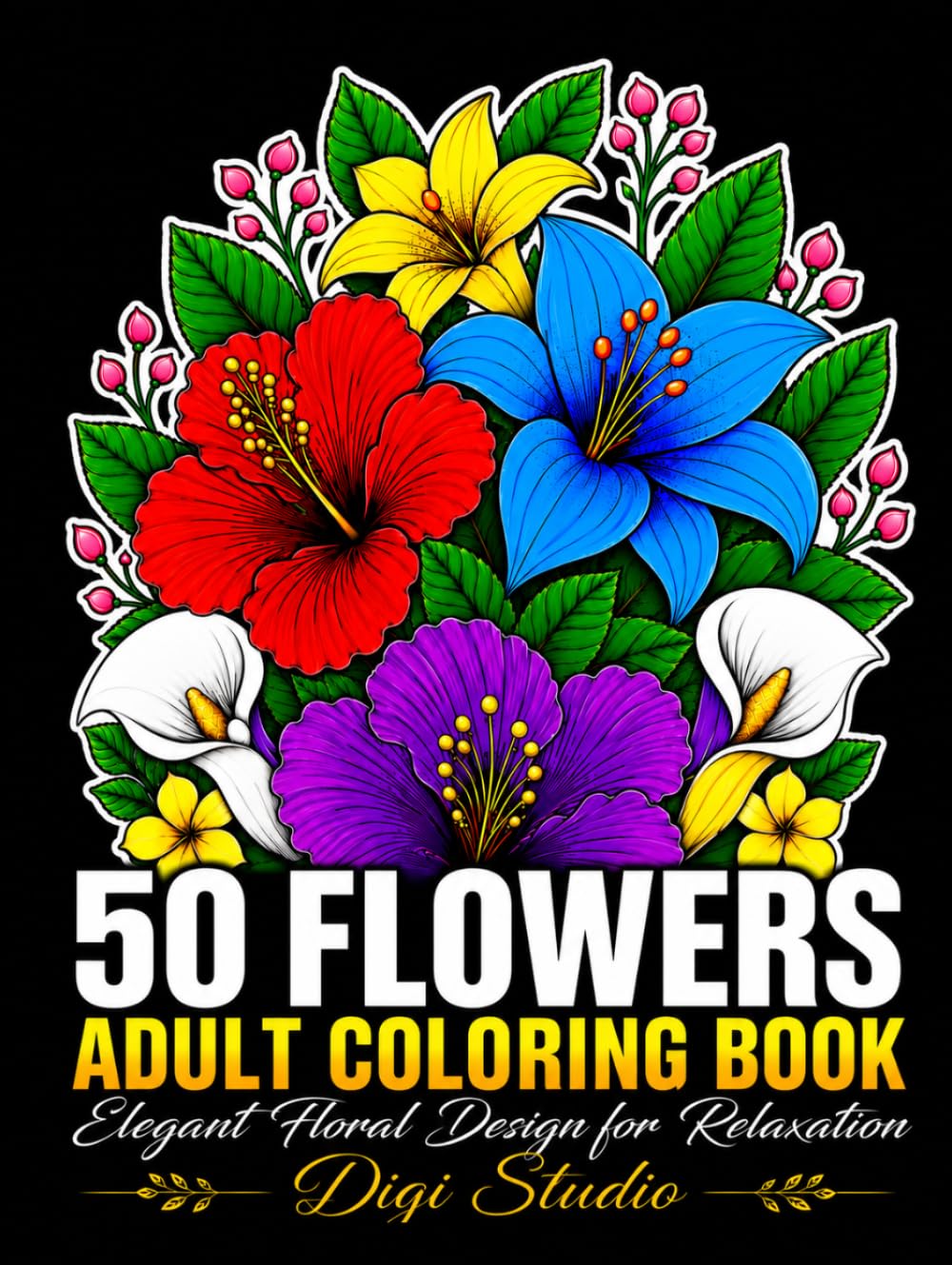 50 Flowers Adult Coloring Book: Beautiful Floral Designs for Relaxation, Stress Relief & Mindfulness | Large-Print Botanical Coloring Pages for Both Adult Men & Women. baixar o livro de graça