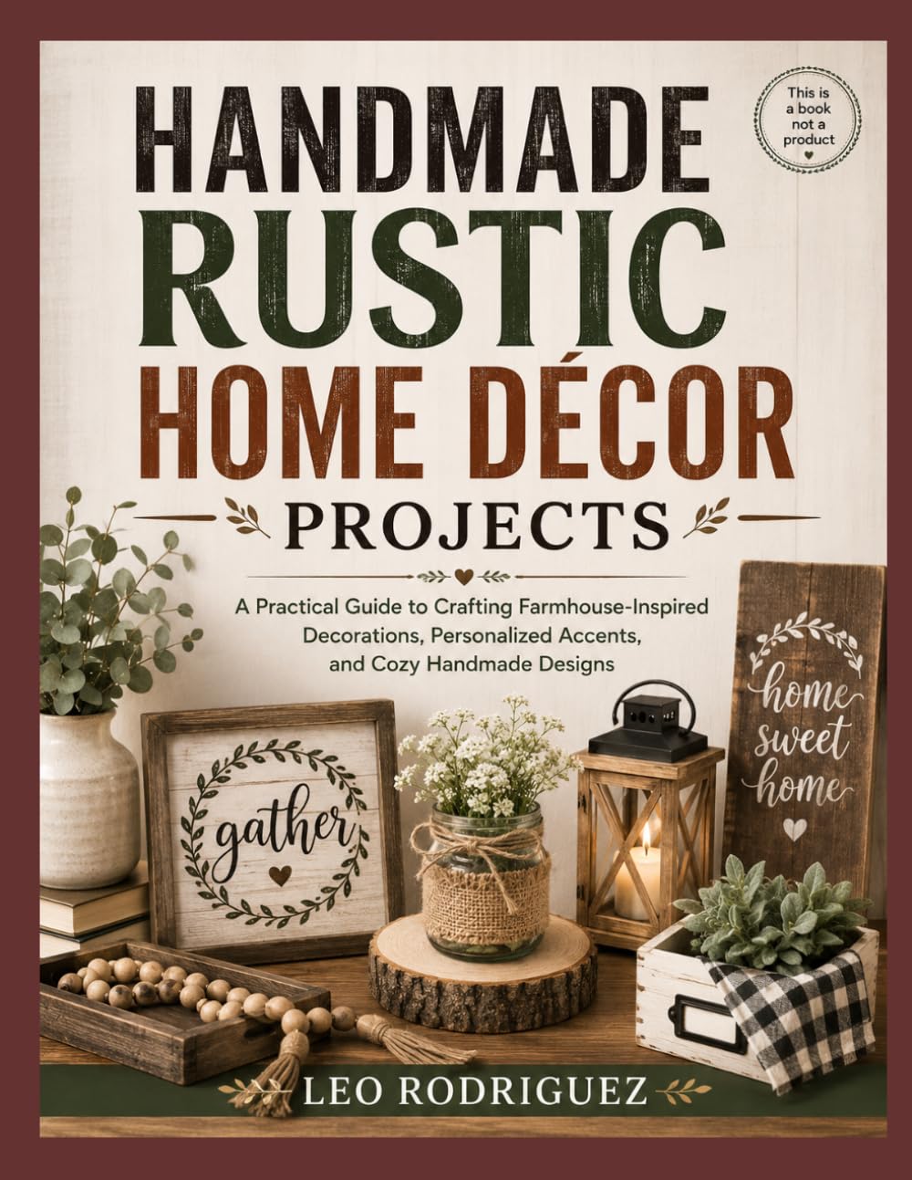ler totalmente HANDMADE RUSTIC HOME DÉCOR PROJECTS: A Practical Guide to Crafting Farmhouse-Inspired Decorations, Personalized Accents, and Cozy Handmade Designs