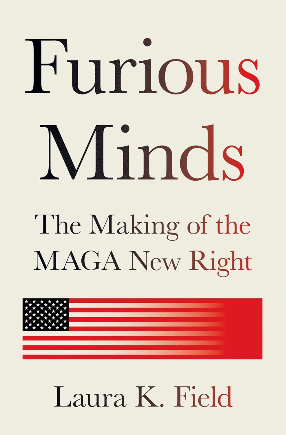 Furious Minds: The Making of the MAGA New Right (English Edition)