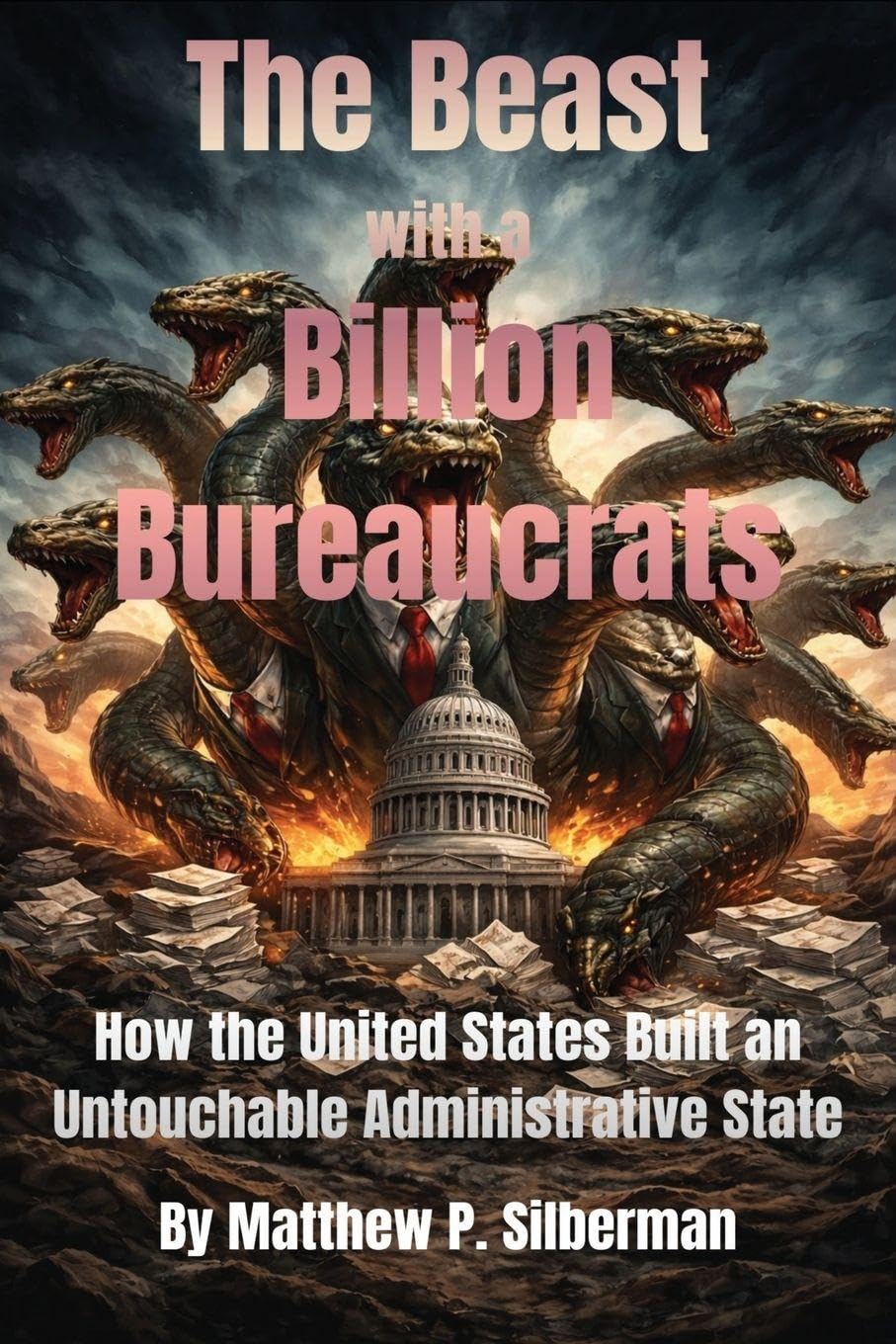 The Beast With A Billion Bureaucrats: How the United States Built an Untouchable Administrative State baixar livro de graça