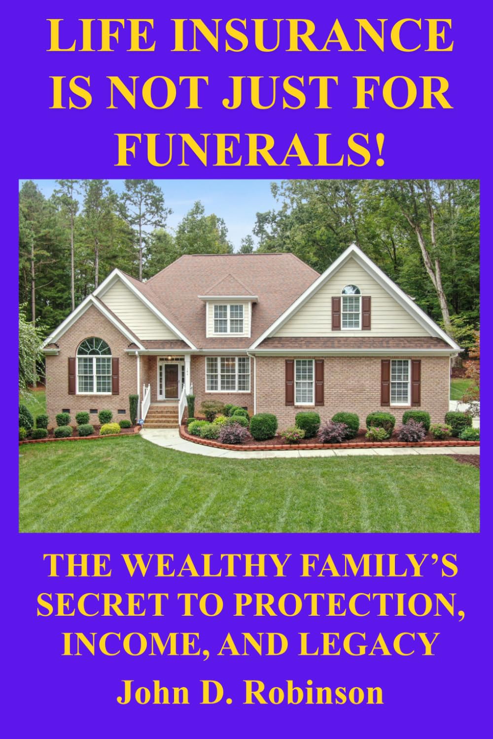Life Insurance Is Not Just for Funerals: The Wealthy Family's Secret to Protection, Income, and Legacy baixar livro de graça