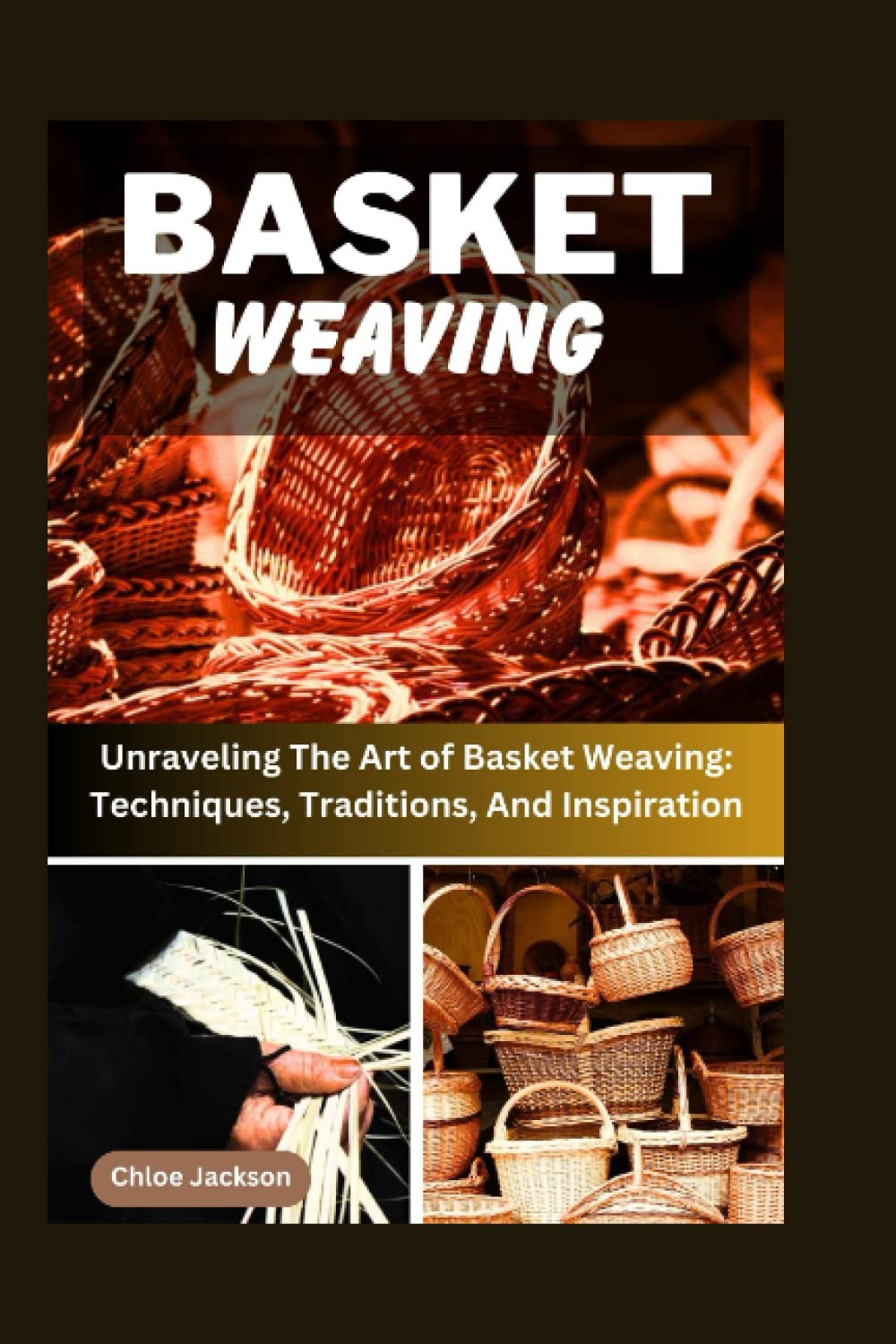 BASKET WEAVING: Unraveling The Art of Basket Weaving: Techniques, Traditions, And Inspiration baixar livro de graça