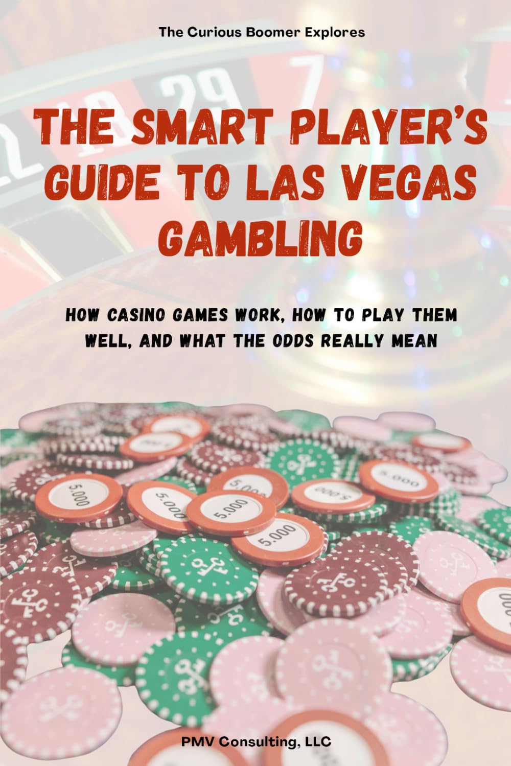 The Smart Player’s Guide to Las Vegas Gambling: How Casino Games Work, How to Play Them Well, and What the Odds Really Mean baixar livro de graça