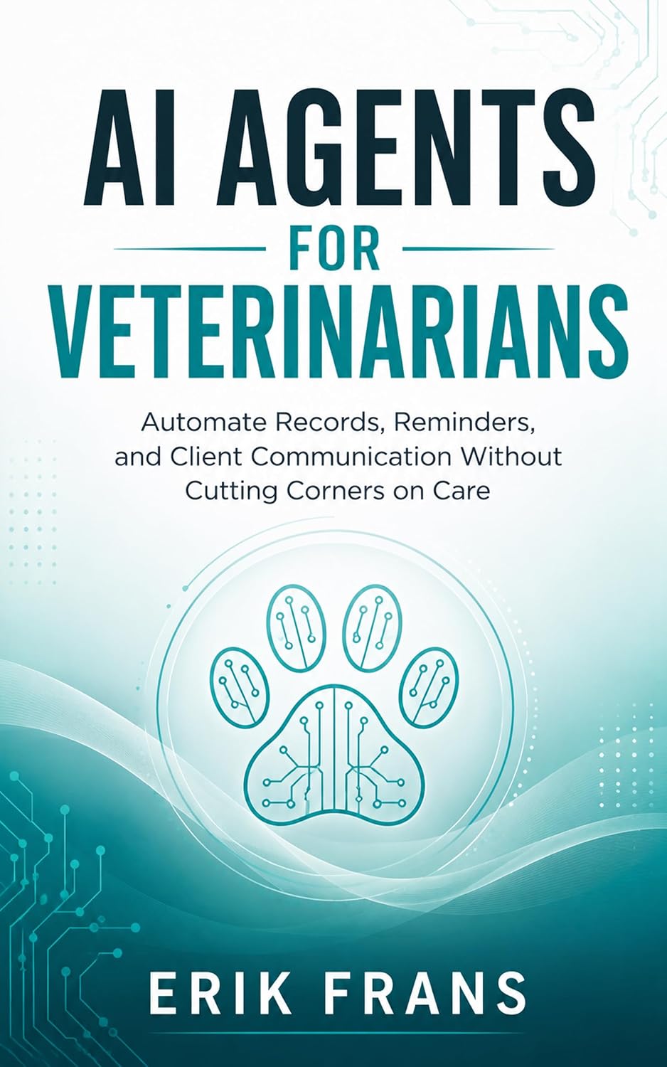 ler totalmente AI Agents for Veterinarians: Automate Records, Reminders, and Client Communication Without Cutting Corners on Care (AI Agents for Professionals Book 2) (English Edition)
