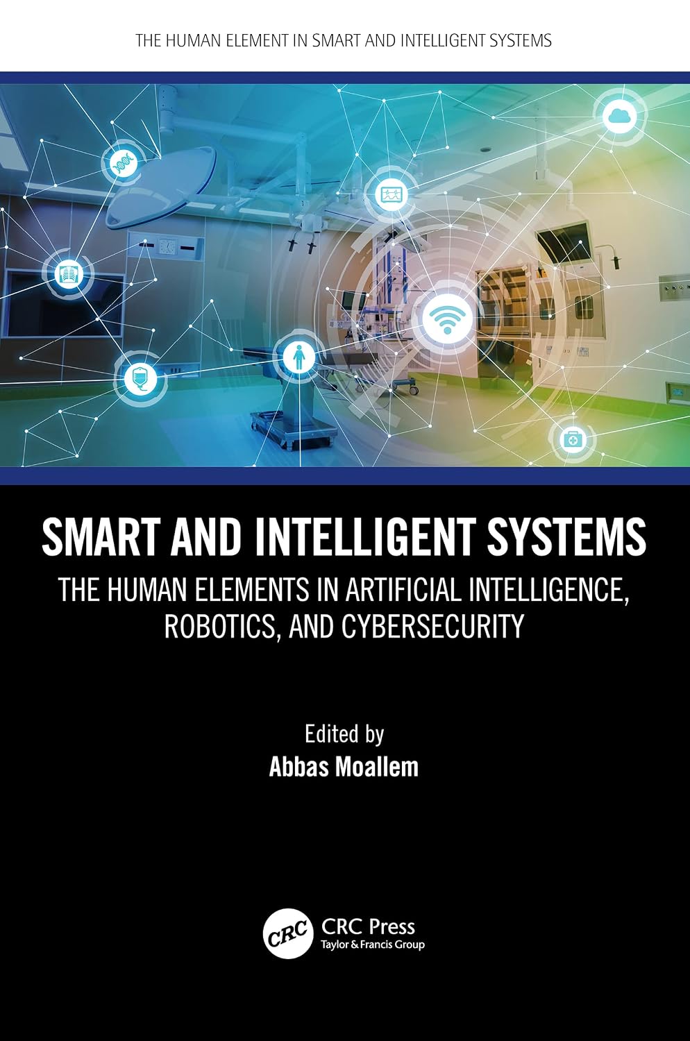 ler totalmente Smart and Intelligent Systems: The Human Elements in Artificial Intelligence, Robotics, and Cybersecurity (The Human Element in Smart and Intelligent Systems) (English Edition)