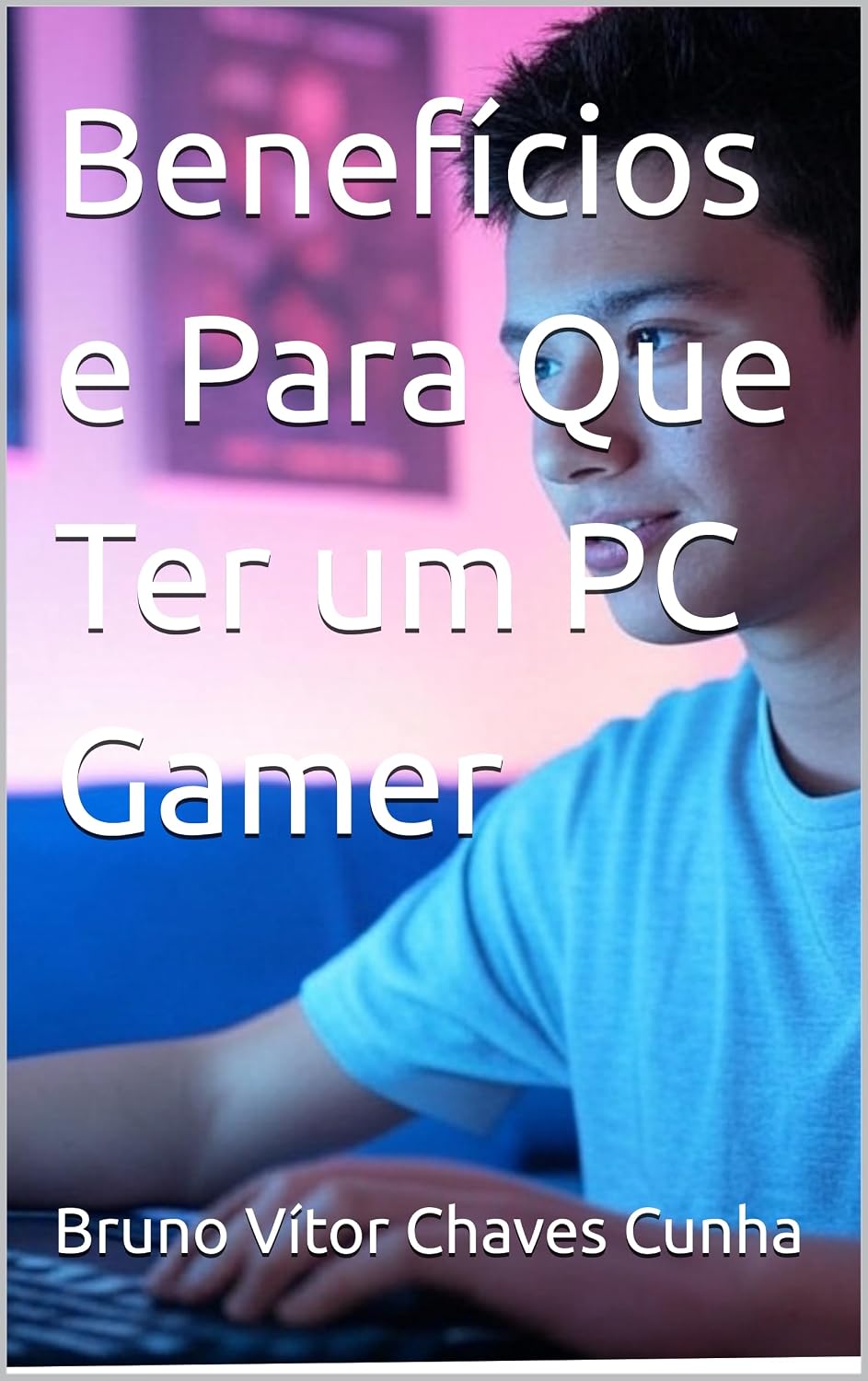 Benefícios e Para Que Ter um PC Gamer baixar o livro de graça