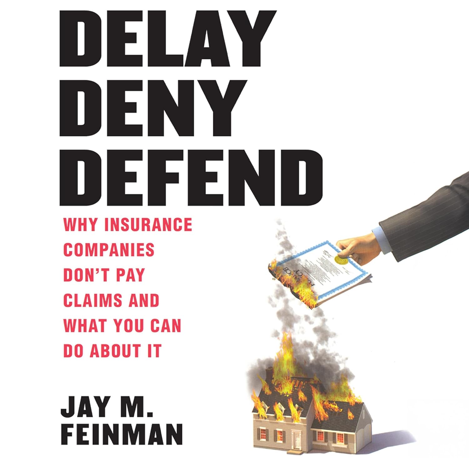 Delay Deny Defend: Why insurance companies don't pay claims and what you can do about it baixar livro de graça