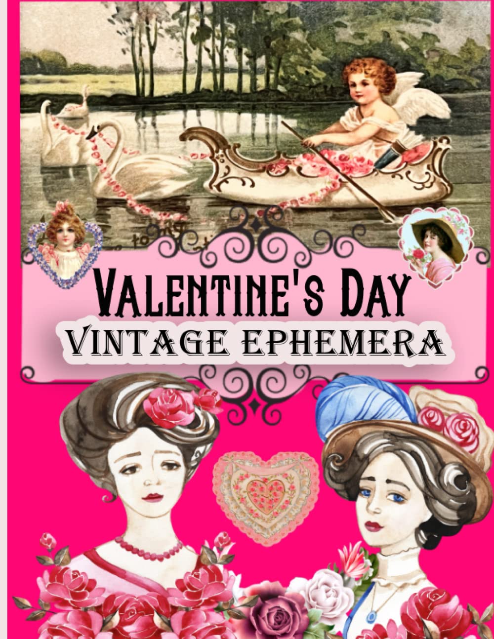 Valentine’s Day Vintage Ephemera: A Valentine’s Day Themed Collection of Authentic Ephemera for Junk Journals, Scrapbooking, Collage, Decoupage, Card Making, Mixed Media and Many Other Crafts baixar o livro de graça