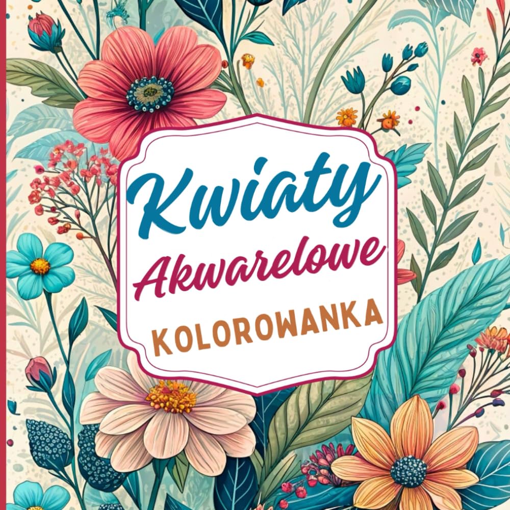 Kwiaty Akwarelowe Kolorowanka: Piękne kwiatowe wzory w stylu akwarelowym, które pomogą Ci się zrelaksować, złagodzić stres i kreatywnie pobawić baixar livro de graça