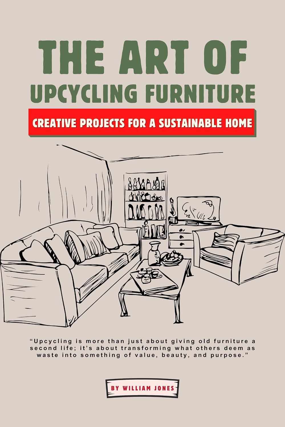 ler totalmente The Art of Upcycling Furniture: Creative Projects for a Sustainable Home (English Edition)