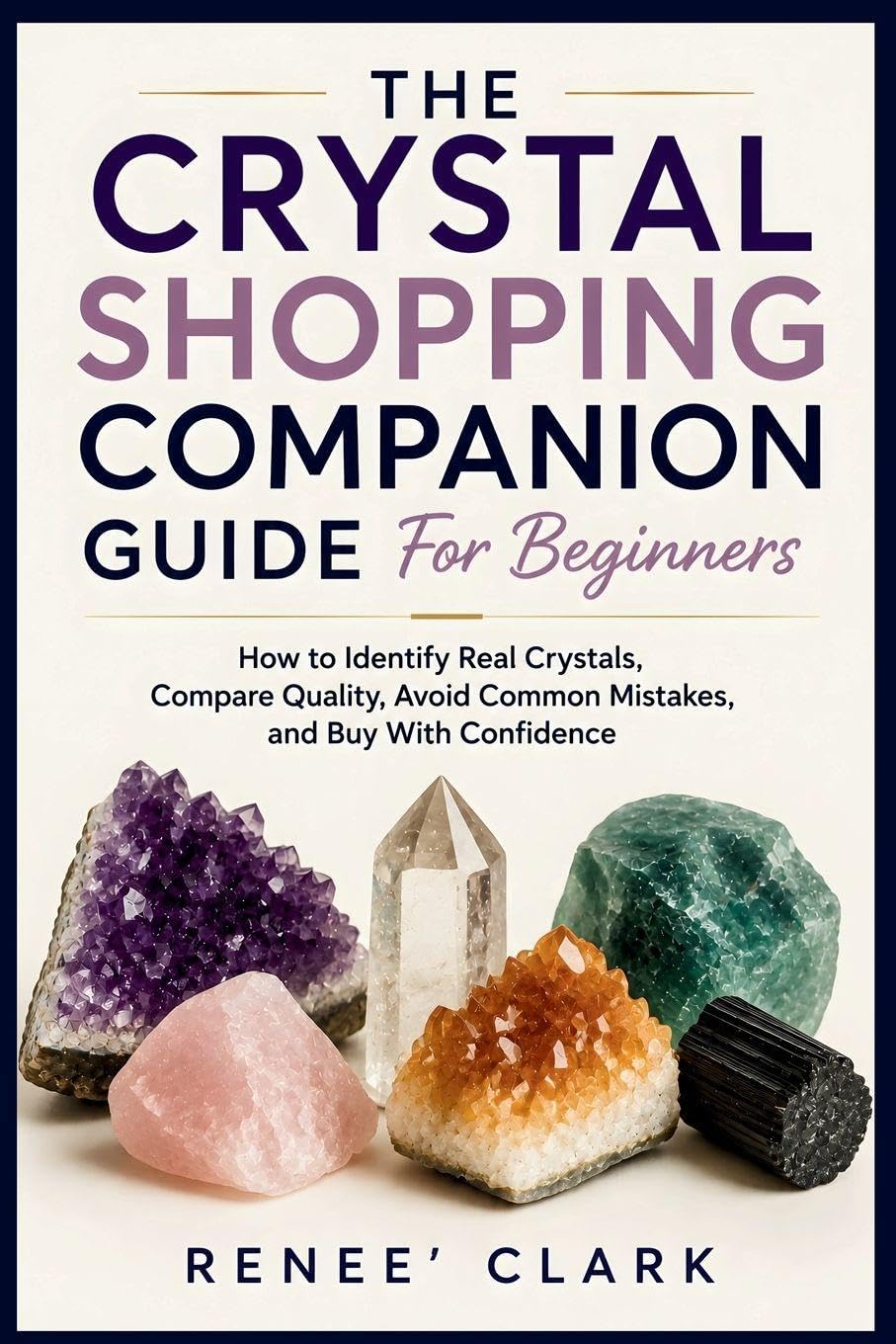 The Crystal Shopping Companion Guide for Beginners: How to Identify Real Crystals, Compare Quality, Avoid Common Mistakes, and Buy With Confidence baixar o livro de graça