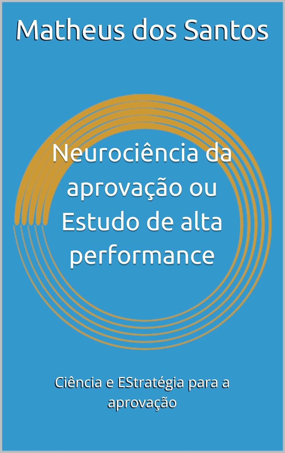 Neurociência da aprovação ou Estudo de alta performance: Ciência e EStratégia para a aprovação baixar livro de graça