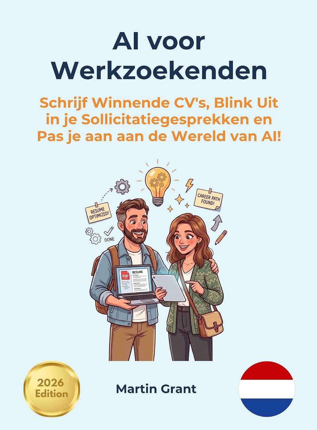 ler totalmente AI voor Werkzoekenden: Schrijf Winnende CV's, Blink Uit in je Sollicitatiegesprekken en Pas je Aan aan de Wereld van AI! (AI for Everyone - Dutch Editions.)