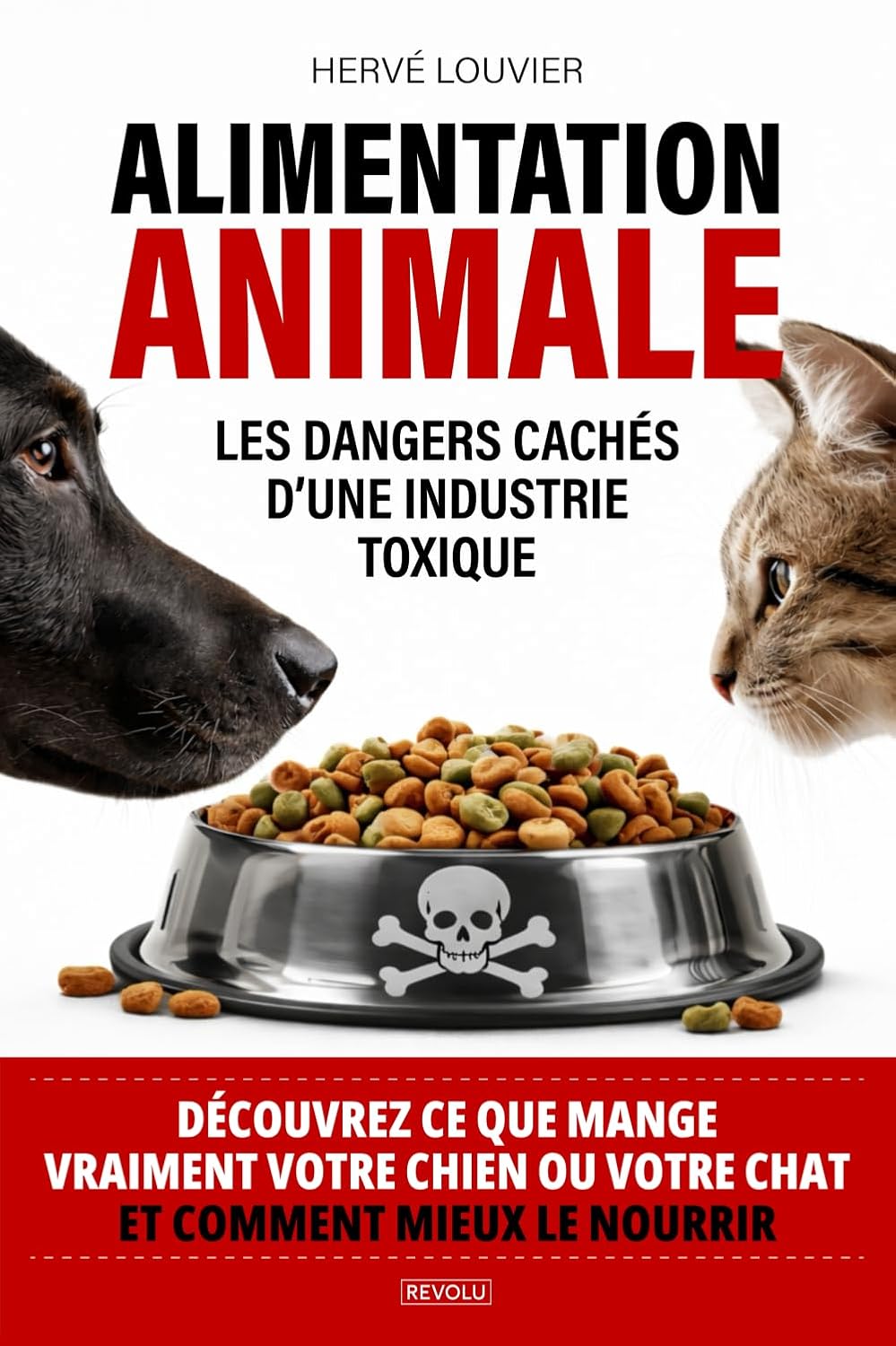 ler totalmente Alimentation animale, Les dangers cachés d’une industrie toxique: Découvrez ce que mange vraiment votre chien ou votre chat et comment mieux le nourrir (French Edition)