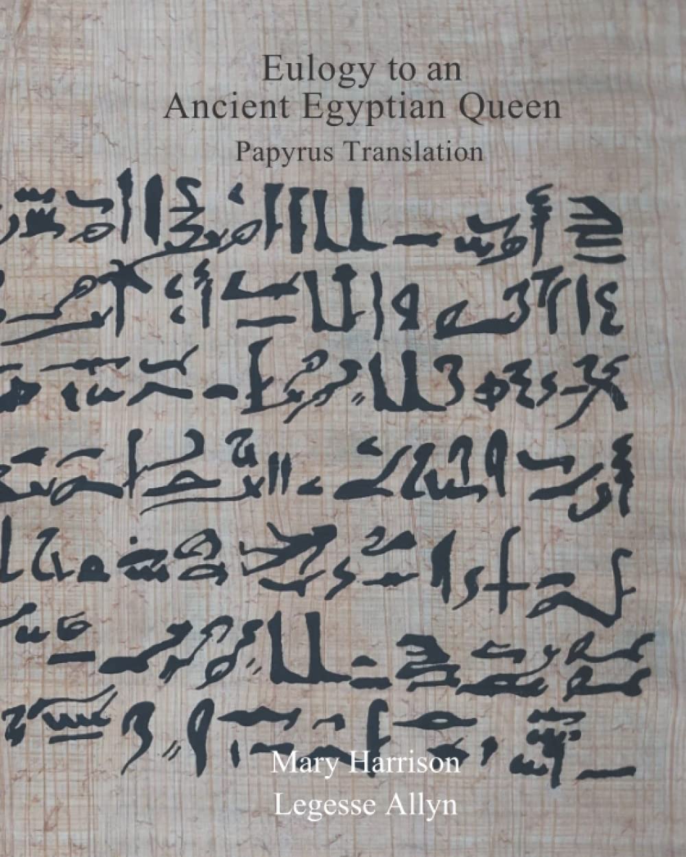 Eulogy to an Ancient Egyptian Queen: Papyrus Translation baixar livro de graça