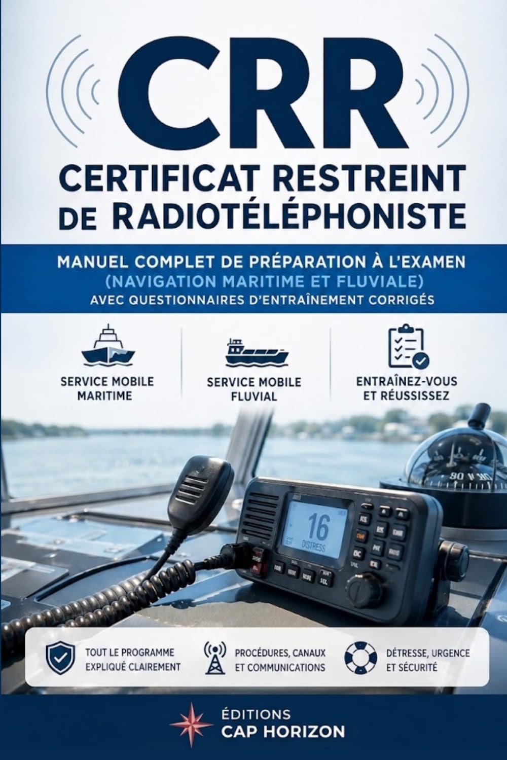 ler totalmente CRR - Certificat Restreint de Radiotéléphoniste: Manuel complet de préparation à l'examen maritime et fluvial avec questionnaires d'entraînement corrigés (French Edition)