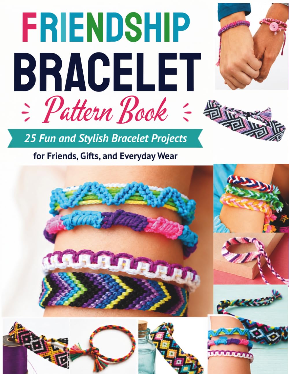 Friendship Bracelet Pattern Book: 25 Fun and Stylish Bracelet Projects for Friends, Gifts, and Everyday Wear baixar livro de graça