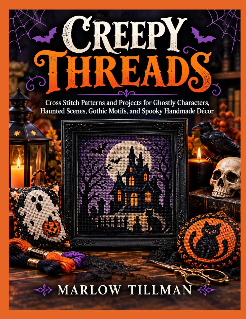 CREEPY THREADS: Cross Stitch Patterns and Projects for Ghostly Characters, Haunted Scenes, Gothic Motifs, and Spooky Handmade Décor baixar o livro de graça