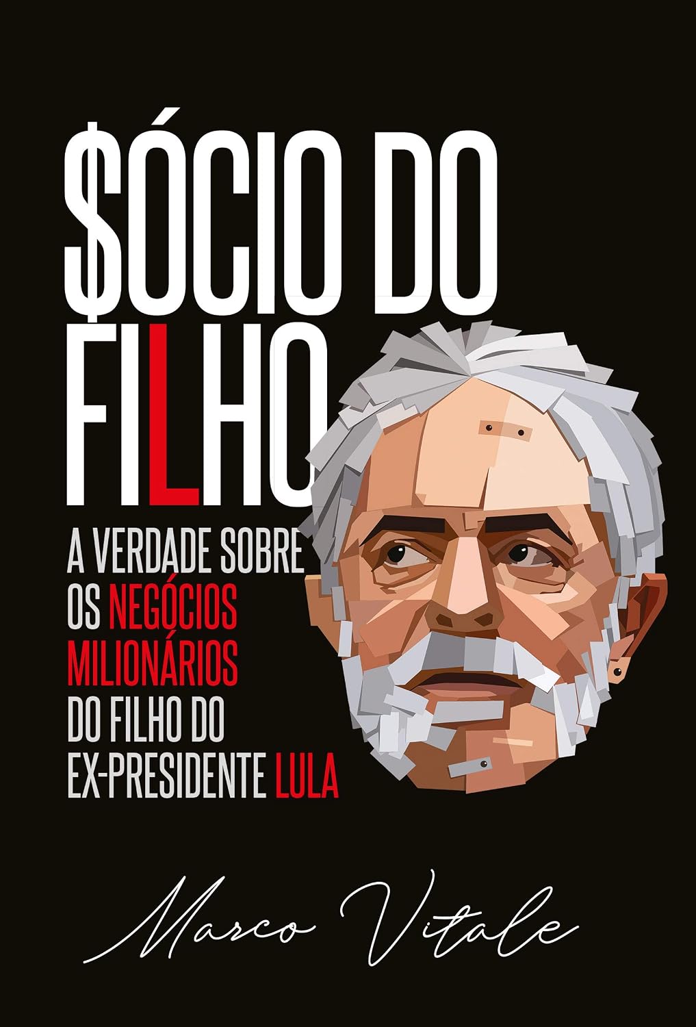 Sócio do Filho: A verdade sobre os negócios milionários do filho do ex-presidente Lula baixar livro de graça