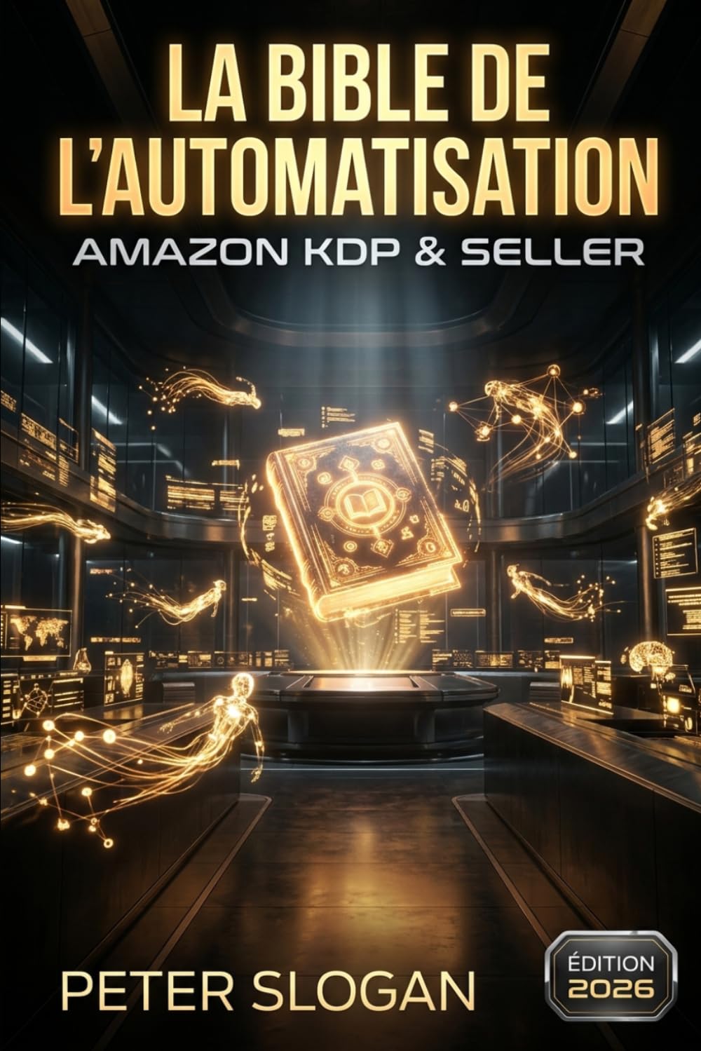 capítulo por capítulo baixar La Bible De L'Automatisation Amazon Kdp & Seller: Bâtir son usine automatisée et scaler grâce aux Agents IA en 2026 (French Edition)