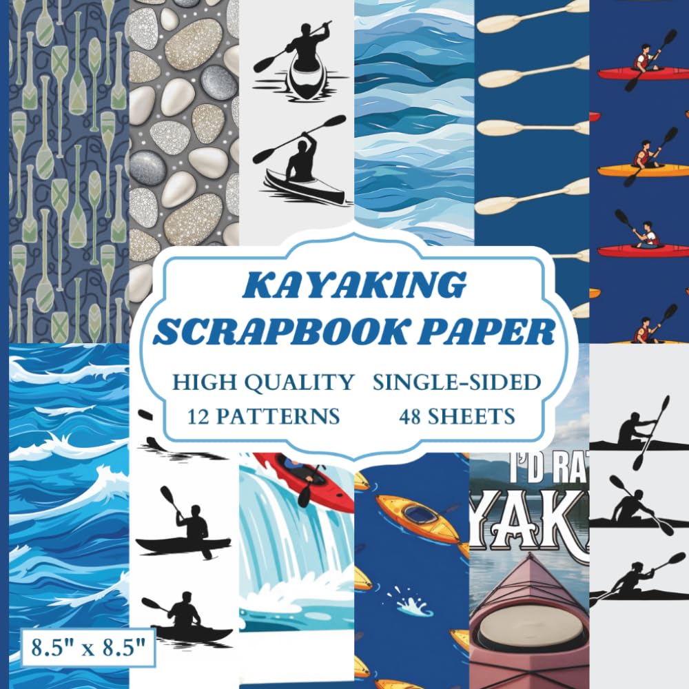 Kayaking Scrapbook Paper: 12 Kayak Themed Designs - 48 Single Sided Sheets - High Quality Craft Paper Pad for Artists to Use in Collages, Junk Journals and Art Projects baixar livro de graça