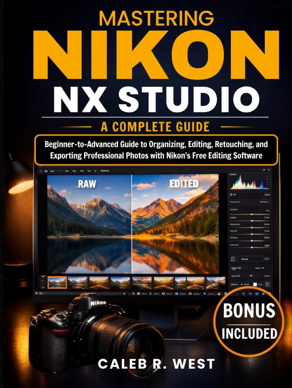 capítulo por capítulo baixar Mastering Nikon NX Studio Nikon NX Studio: A Complete Beginner-to-Advanced Guide to Organizing, Editing, Retouching, and Exporting Professional Photos with Nikon's Free RAW Editing Software