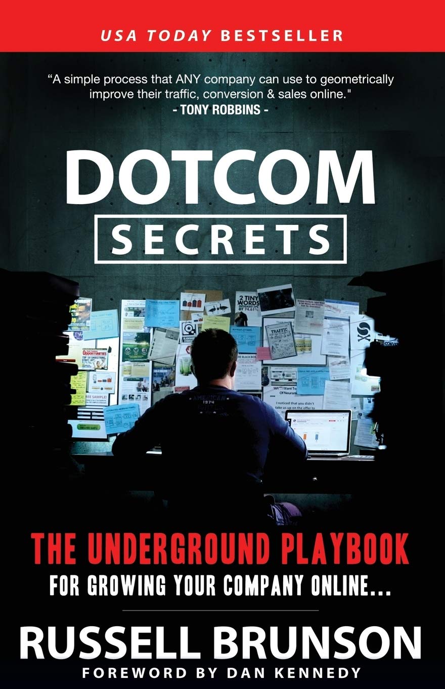 Dotcom Secrets: The Underground Playbook for Growing Your Company Online: The Underground Playbook for Growing Your Company Online (1st Edition)