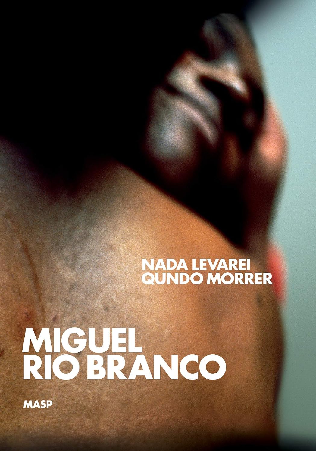 Miguel Rio Branco: nada levarei qundo morrer baixar livro de graça