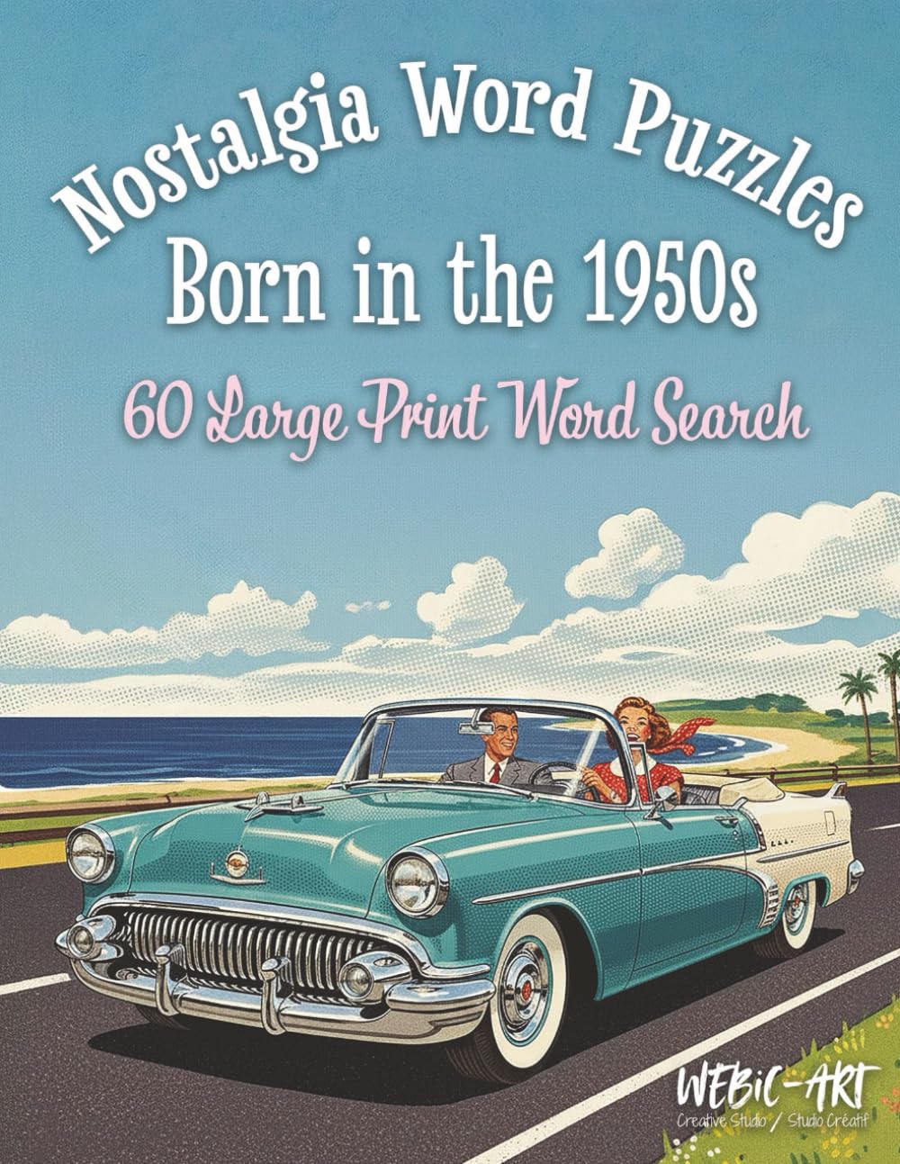 Nostalgia Word Puzzles Born in the 1950s: 60 Large Print Word Search Puzzles: for Adults and Seniors Relive the Fabulous 50s with Classic Cars, Drive-Ins, Rock ’n’ Roll, Hula Hoops, and More! baixar o livro de graça