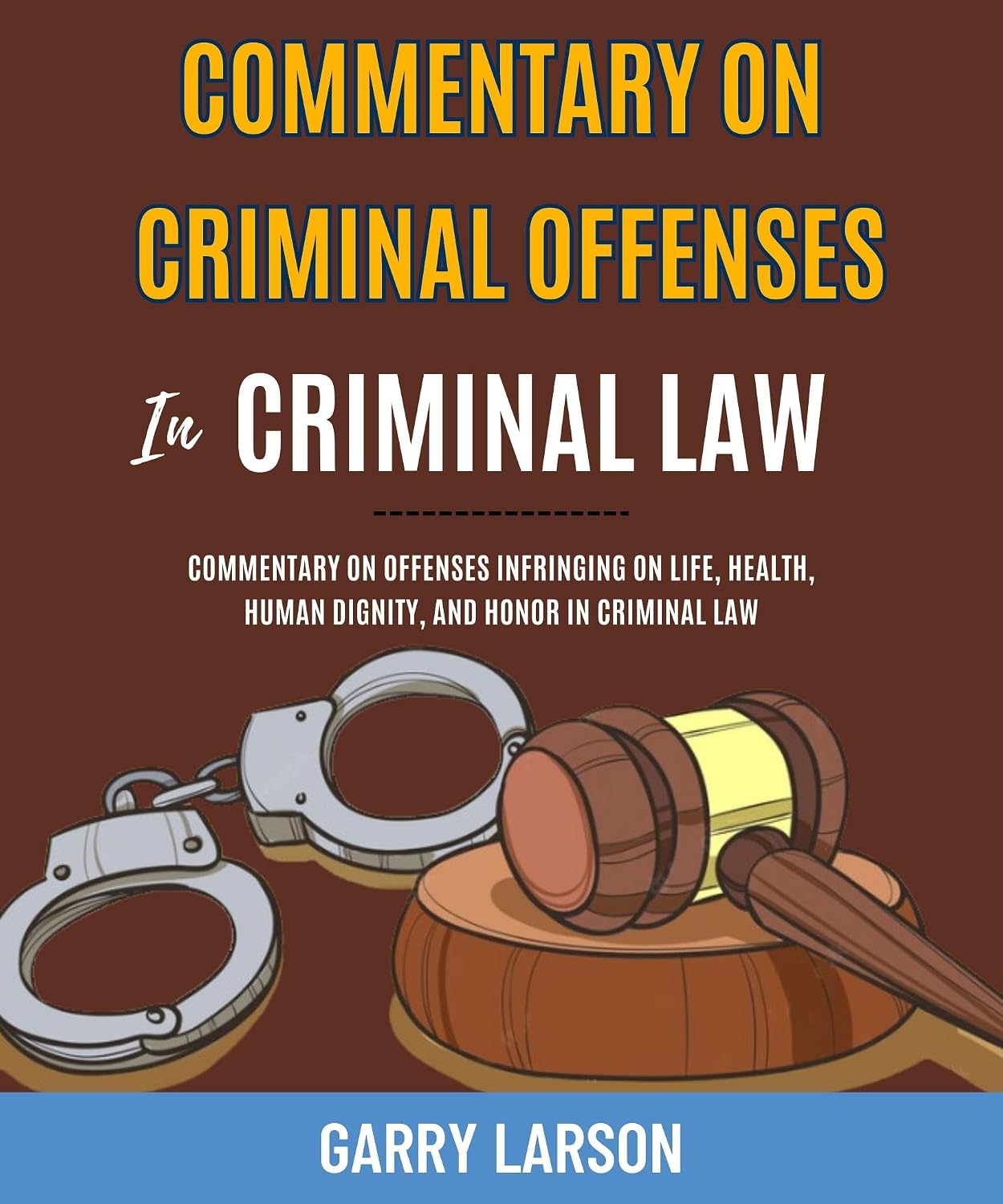 ler totalmente Commentary On Criminal Offenses In Criminal Law: Commentary On Offenses Infringing On Life, Health, Human Dignity, And Honor In Criminal Law (English Edition)