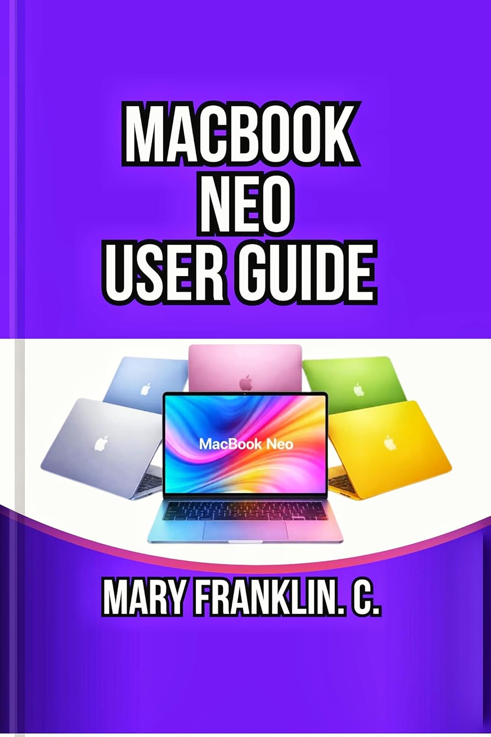 MacBook Neo User Guide: Real Battery Testing, and Apple Intelligence Explained (English Edition) baixar o livro de graça