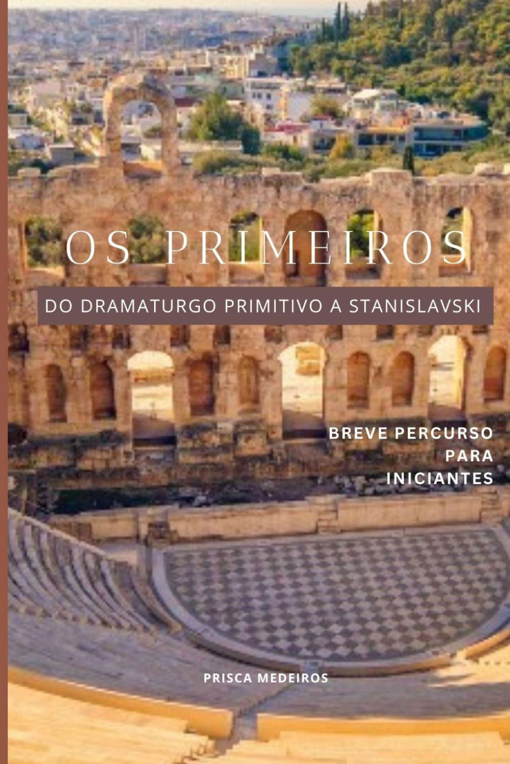 Os Primeiros: Do dramaturgo primitivo a Stanislavski. Breve percurso para iniciantes (Portuguese Edition) baixar o livro de graça