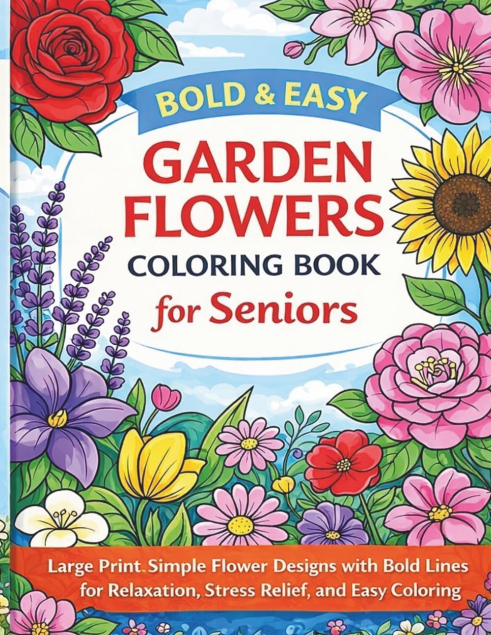 Bold & Easy Garden Flowers Coloring Book for Seniors: Large Print Simple Flower Designs with Bold Lines for Relaxation, Stress Relief, and Easy Coloring (Bold & Easy Coloring Books for Seniors) baixar o livro de graça