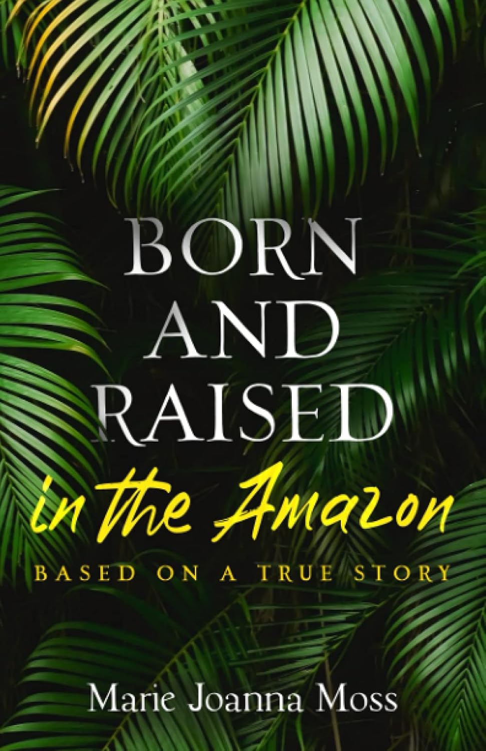 ler totalmente Born and Raised in the Amazon: Based on a true story (Keeping Stories Alive)