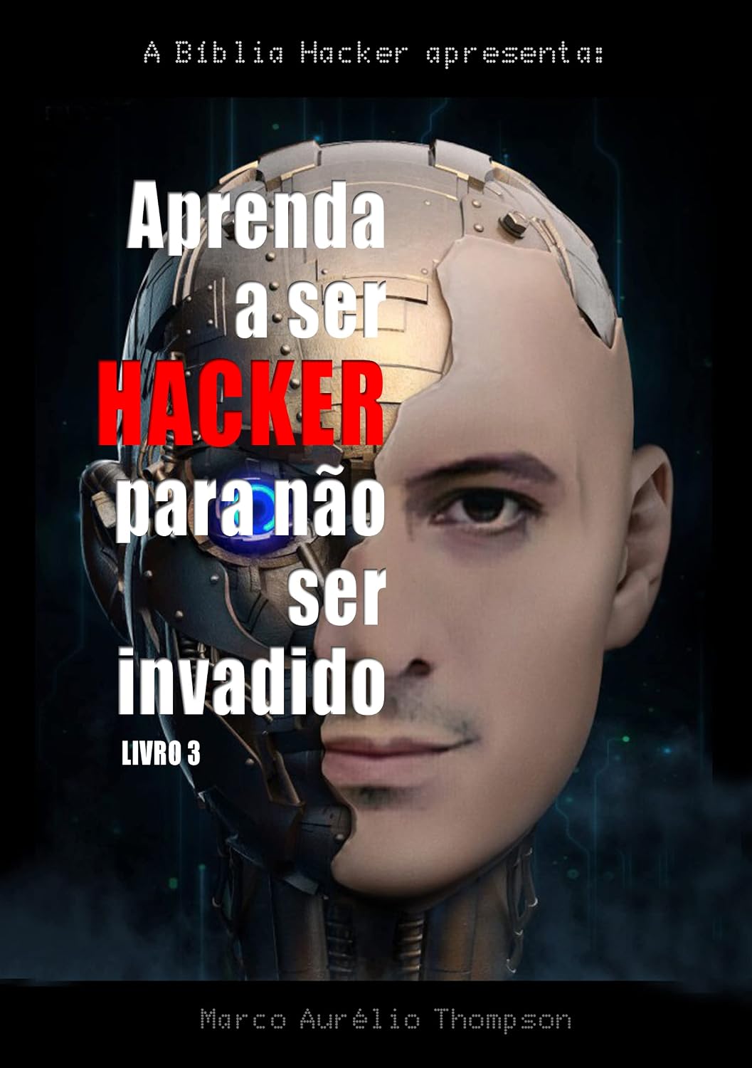 ler totalmente Aprenda a Ser Hacker para Não Ser Invadido (Vol 3): Você precisa ser hacker, pelo bem do Brasil (Escola de Hackers do Bem)