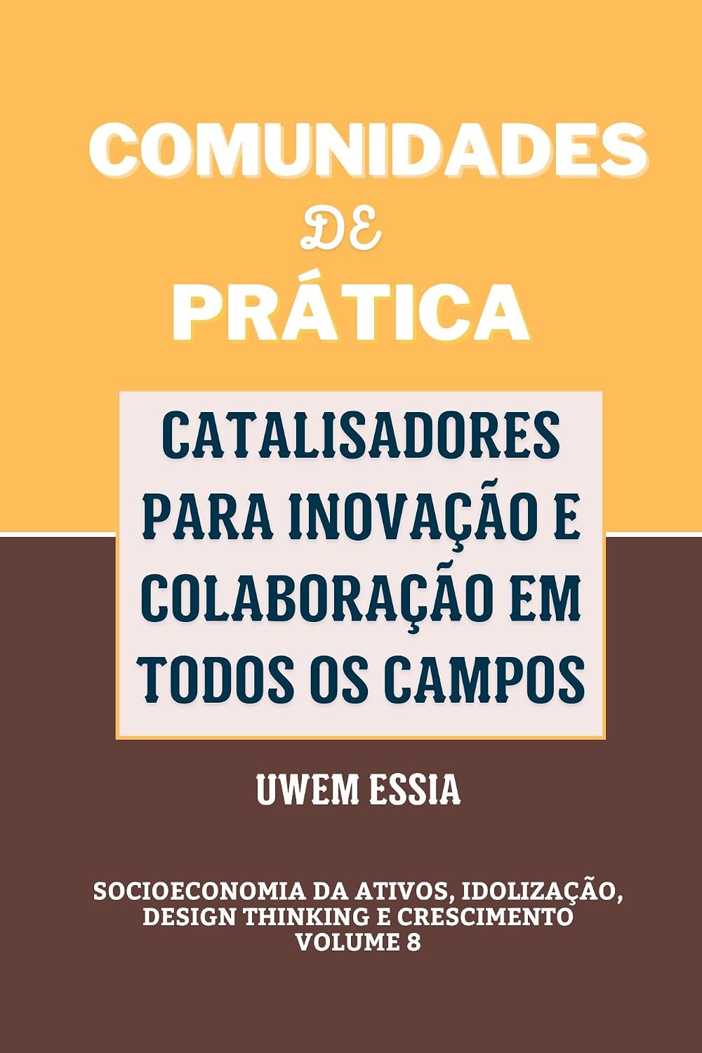 COMUNIDADES DE PRÁTICA: CATALISADORES PARA INOVAÇÃO E COLABORAÇÃO EM TODOS OS CAMPOS: Socioeconomia da Ativos, Idolização, Design Thinking e Crescimento... and New Sociological Thought Livro 22) baixar o livro de graça