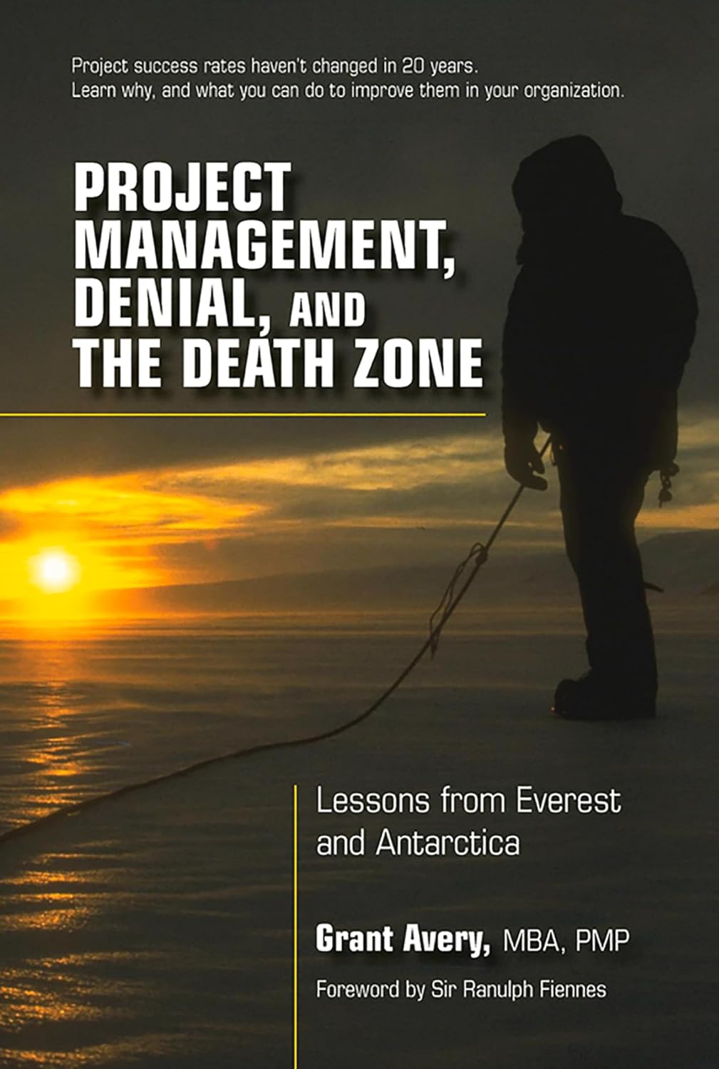 Project Management, Denial, and the Death Zone: Lessons from Everest and Antarctica (English Edition) baixar o livro de graça