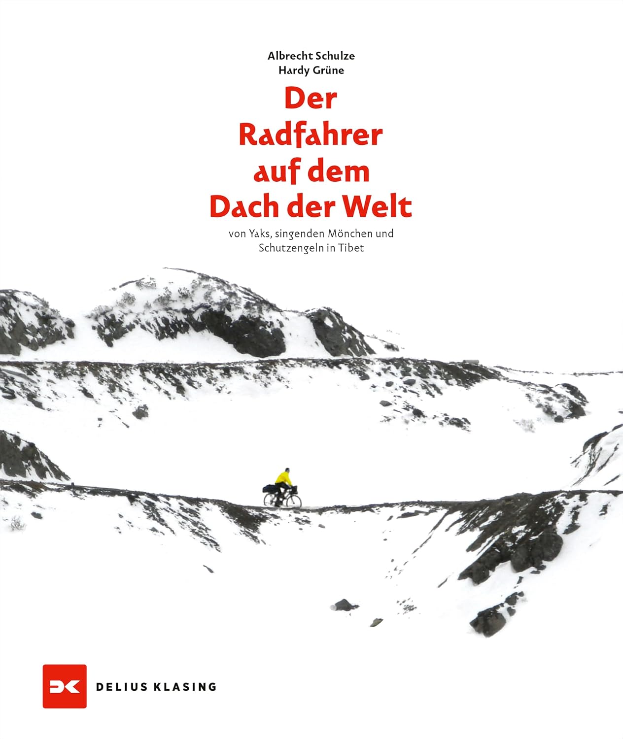 Der Radfahrer auf dem Dach der Welt: von Yaks, singenden Mönchen und Schutzengeln in Tibet (German Edition)