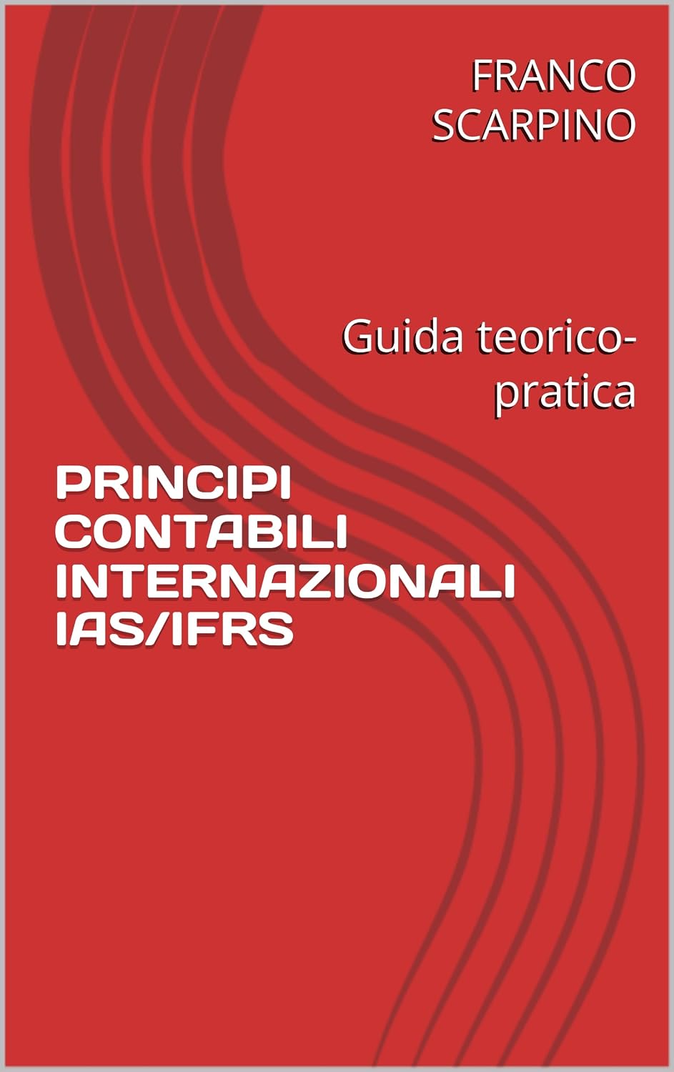 ler totalmente PRINCIPI CONTABILI INTERNAZIONALI IAS/IFRS: Guida teorico-pratica (Italian Edition)
