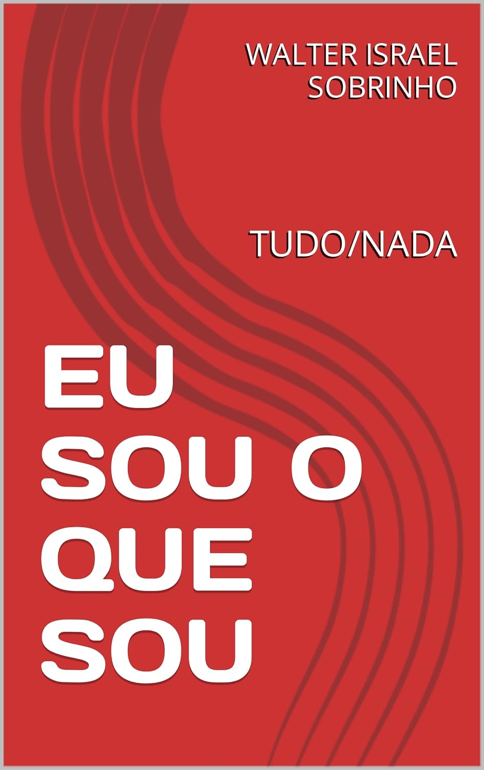 ler totalmente EU SOU O QUE SOU: TUDO/NADA